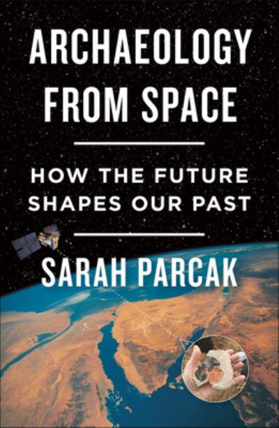 Cover for Sarah Parcak · Archaeology from Space (Hardcover Book) (2019)