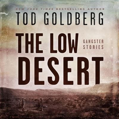 Cover for Tod Goldberg · The Low Desert Lib/E (CD) (2021)