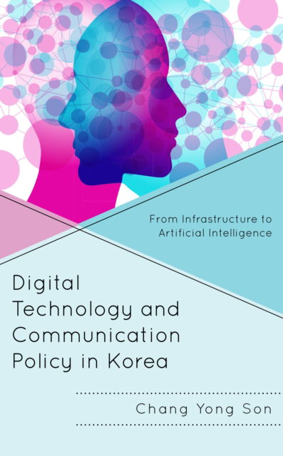 Cover for Chang Yong Son · Digital Technology and Communication Policy in Korea: From Infrastructure to Artificial Intelligence - Studies in New Media (Hardcover Book) (2024)