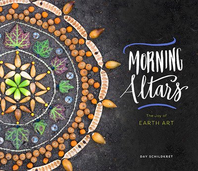 Cover for Day Schildkret · Morning Altars: A 7-Step Practice to Nourish Your Spirit through Nature, Art, and Ritual (Innbunden bok) (2018)