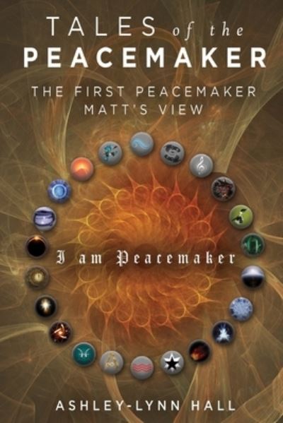 Cover for Ashley Hall · Tales of the Peacemaker: The First Peacemaker Matt's view (Paperback Book) (2021)