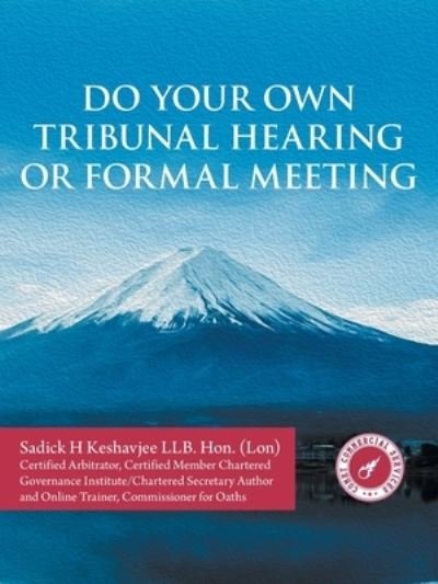 Cover for Hon Sadick H Keshavjee Llb · Do Your Own Tribunal Hearing or Formal Meeting (Taschenbuch) (2021)