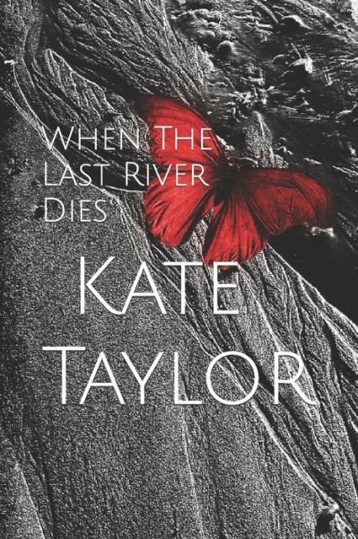 Cover for Kate Taylor · When The Last River Dies (Paperback Bog) (2019)