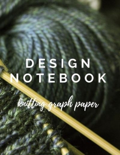 Cover for Cottage Garden Publishing · Design Notebook Knitting Graph Paper (Paperback Book) (2019)