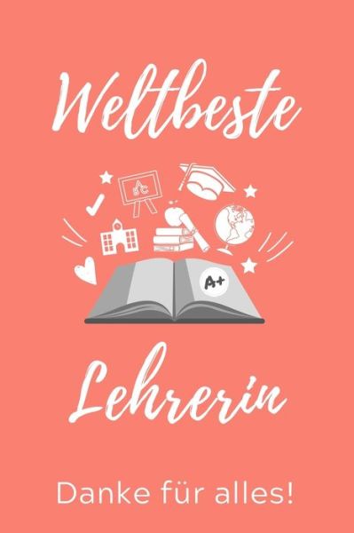 Cover for Lehrer Geschenk · Weltbeste Lehrerin Danke Fur Alles! (Pocketbok) (2019)