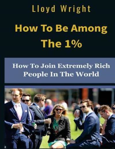 Cover for Lloyd Wright · How to Be Among the 1% (Paperback Book) (2018)