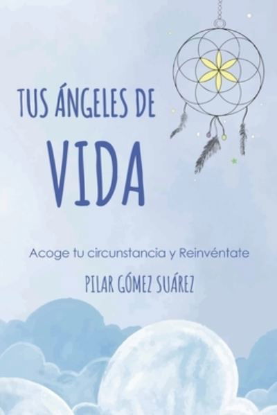 Cover for Pilar Gomez Suarez · Tus angeles de vida (Pocketbok) (2018)