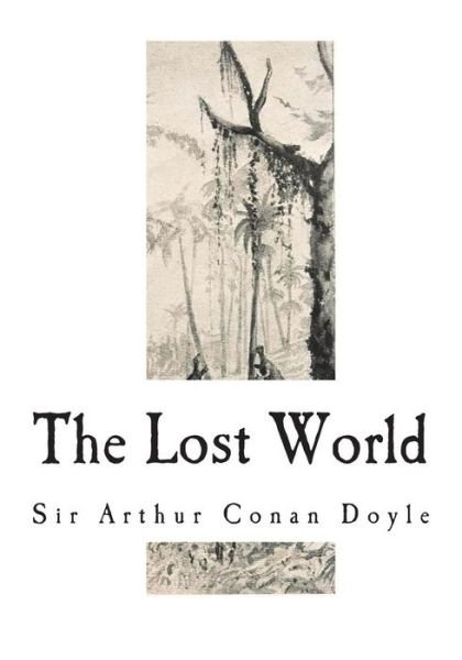 The Lost World - Sir Arthur Conan Doyle - Bøker - Createspace Independent Publishing Platf - 9781721787517 - 23. juni 2018
