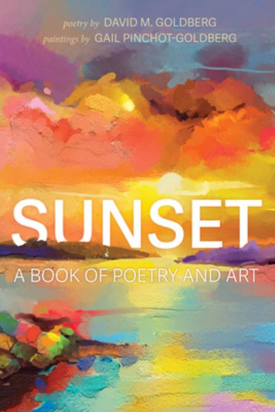 Cover for David M Goldberg · Sunset: A Book of Poetry and Art (Paperback Book) (2020)