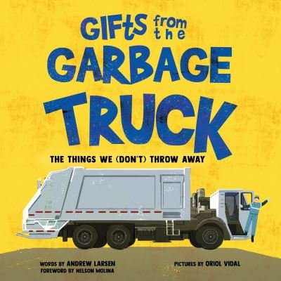 Cover for Andrew Larsen · Gifts from the Garbage Truck: A True Story About the Things We (Don't) Throw Away (Gebundenes Buch) (2024)
