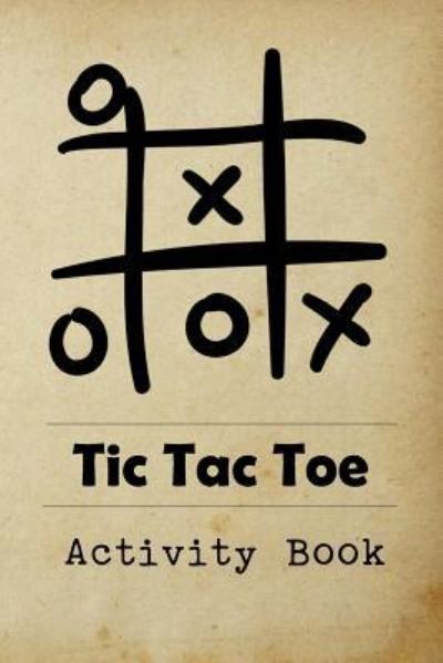 Tic Tac Toe Activity Book - Modhouses Publishing - Livros - Createspace Independent Publishing Platf - 9781729736517 - 12 de novembro de 2018