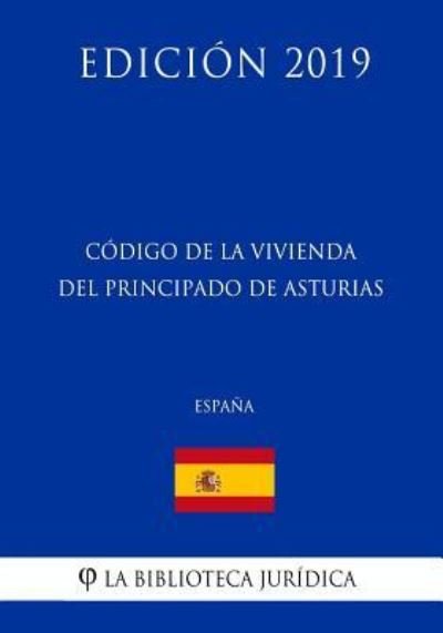 Cover for La Biblioteca Juridica · Codigo de la Vivienda del Principado de Asturias (Espana) (Edicion 2019) (Taschenbuch) (2018)