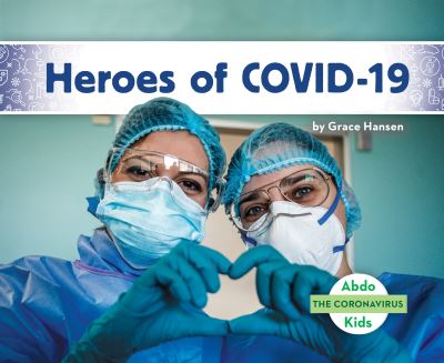 Heroes of COVID-19 - Grace Hansen - Books - Abdo Kids Jumbo - 9781731645517 - February 25, 2021