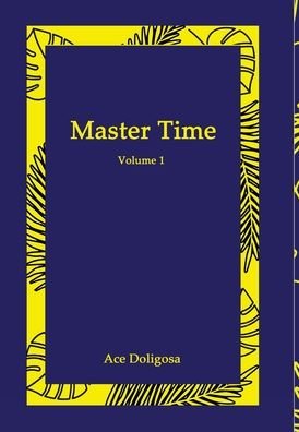 Cover for Ace Doligosa · Master Time (Hardcover Book) (2020)