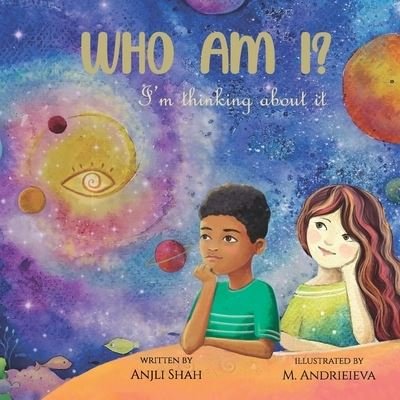 Anjli Shah · Who Am I?: I'm thinking about it (Paperback Book) (2021)