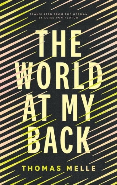 Cover for Thomas Melle · The World at My Back - Biblioasis International Translation Series (Paperback Book) (2023)