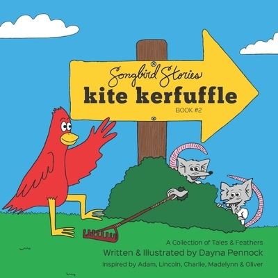 Cover for Dayna Pennock · Kite Kerfuffle: Songbird Stories: A Collection of Tales &amp; Feathers (Paperback Book) (2021)