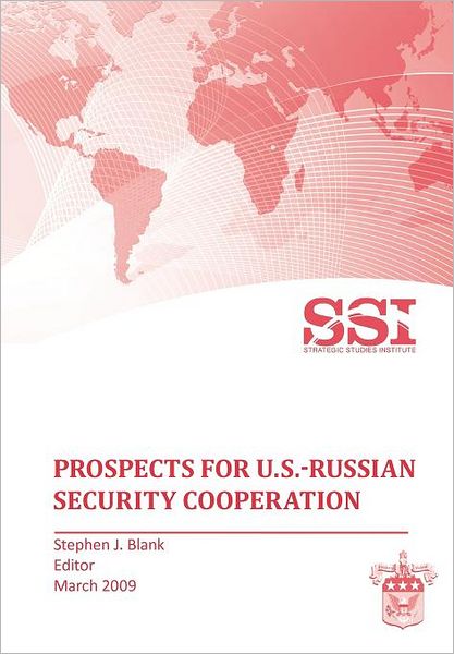 Cover for Strategic Studies Institute · Prospects for U.s.-russian Security Cooperation (Paperback Book) (2009)