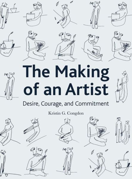 Cover for Kristin G. Congdon · The Making of an Artist: Desire, Courage, and Commitment (Paperback Book) (2018)