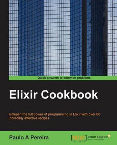 Cover for Paulo A Pereira · Elixir Cookbook (Paperback Bog) [Ed edition] (2015)