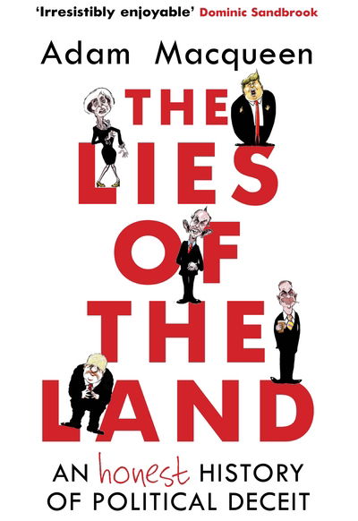 Cover for Adam Macqueen · The Lies of the Land: An Honest History of Political Deceit (Taschenbuch) [Main edition] (2018)