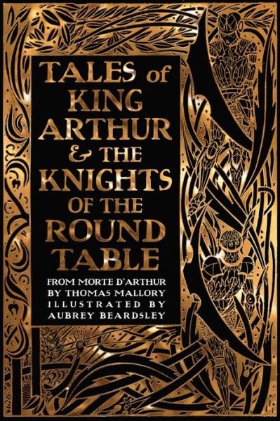 Tales of King Arthur & The Knights of the Round Table - Gothic Fantasy - Thomas Malory - Kirjat - Flame Tree Publishing - 9781786645517 - perjantai 6. lokakuuta 2017