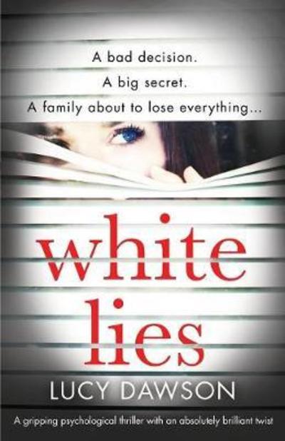 Cover for Lucy Dawson · White Lies: A gripping psychological thriller with an absolutely brilliant twist (Pocketbok) (2018)