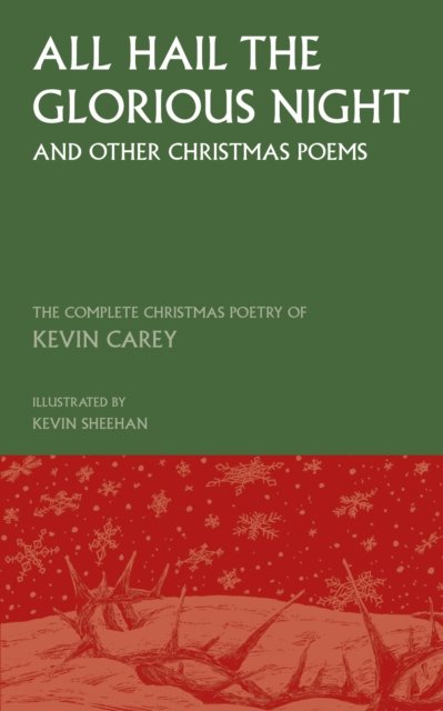All Hail the Glorious Night (and other Christmas poems) - Kevin Carey - Livros - Sacristy Press - 9781789590517 - 15 de outubro de 2019