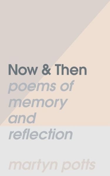 Cover for Martyn Potts · Now &amp; Then: Poems of Memory and Reflection (Taschenbuch) (2020)