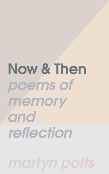 Cover for Martyn Potts · Now &amp; Then: Poems of Memory and Reflection (Paperback Book) (2020)