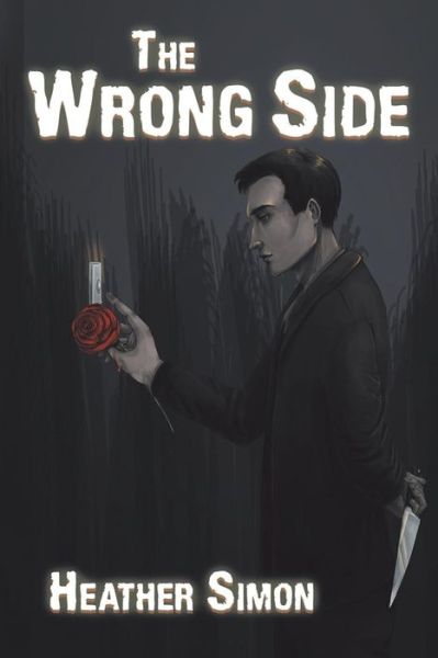 The Wrong Side - Heather Simon - Książki - Xlibris US - 9781796040517 - 21 czerwca 2019