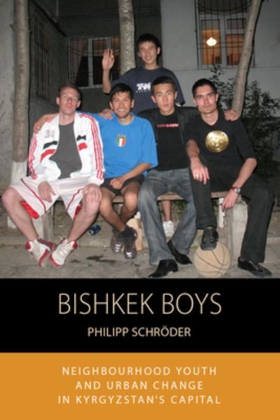 Cover for Philipp Schroder · Bishkek Boys: Neighbourhood Youth and Urban Change in Kyrgyzstan’s Capital - Integration and Conflict Studies (Pocketbok) (2022)