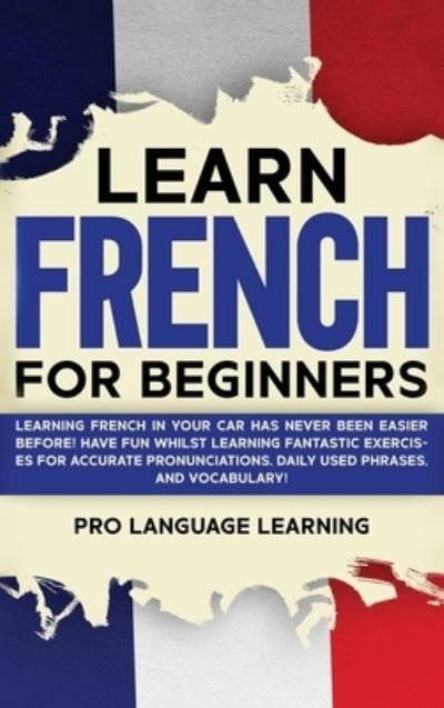 Cover for Pro Language Learning · Learn French for Beginners (Hardcover bog) (2021)