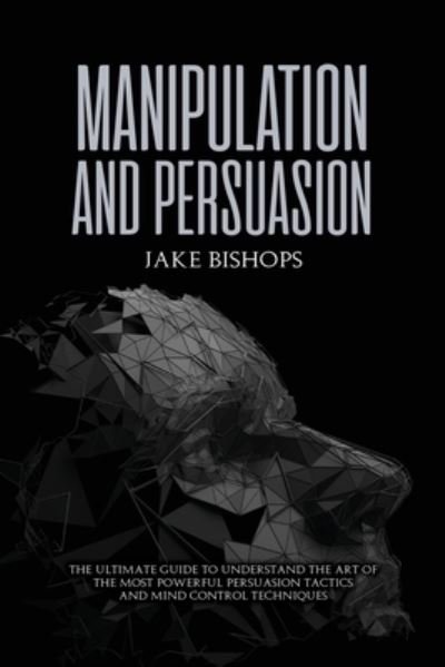 Cover for Jake Bishops · Manipulation and Persuasion (Paperback Book) (2021)