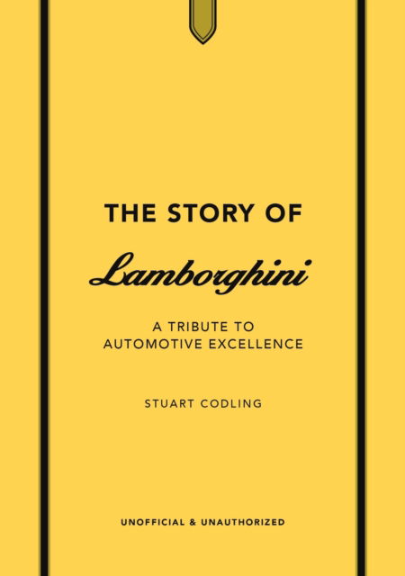 The Story of Lamborghini: A tribute to automotive excellence - The Story of Cars - Stuart Codling - Books - Headline Publishing Group - 9781802798517 - September 12, 2024
