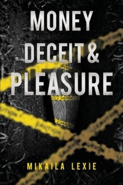 Mikaila Lexie · Money, Deceit & Pleasure (Paperback Book) (2024)