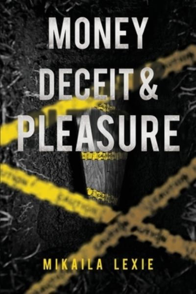 Cover for Mikaila Lexie · Money, Deceit &amp; Pleasure (Paperback Book) (2024)