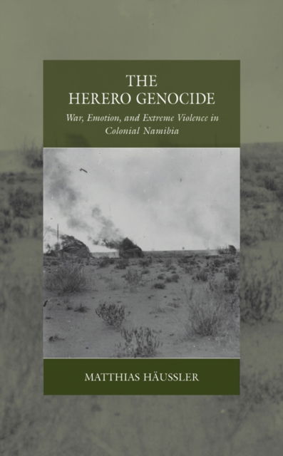 Cover for Matthias Haussler · The Herero Genocide: War, Emotion, and Extreme Violence in Colonial Namibia - War and Genocide (Paperback Book) (2024)