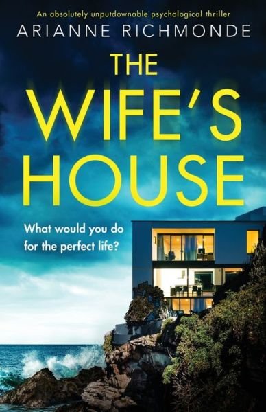 The Wife's House: An absolutely unputdownable psychological thriller - Arianne Richmonde - Kirjat - Bookouture - 9781838889517 - maanantai 24. elokuuta 2020