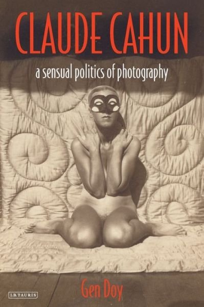 Cover for Gen Doy · Claude Cahun: A Sensual Politics of Photography (Pocketbok) (2007)