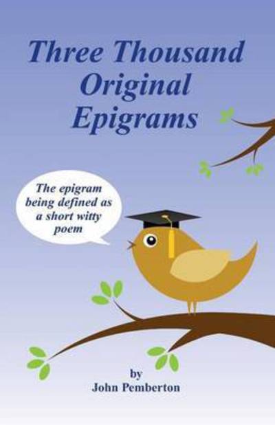 Three Thousand Original Epigrams - John Pemberton - Książki - Arima Publishing - 9781845496517 - 9 lutego 2015