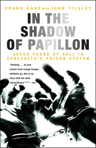 Cover for Frank Kane · In the Shadow of Papillon: Seven Years of Hell in Venezuela's Prison System (Paperback Book) (2007)