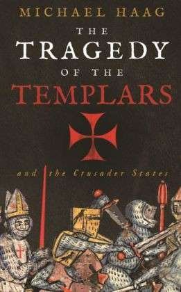 Cover for Michael Haag · The Tragedy of the Templars: The Rise and Fall of the Crusader States (Paperback Bog) [Main edition] (2014)