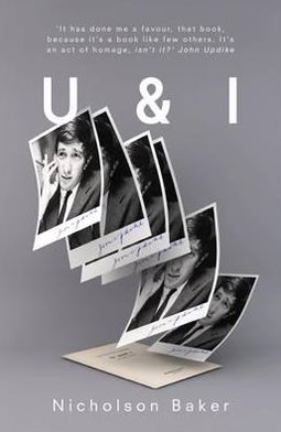 U AND I: A True Story - Nicholson Baker - Livros - Granta Books - 9781847083517 - 7 de julho de 2011