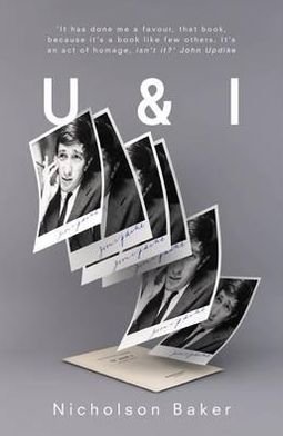 U AND I: A True Story - Nicholson Baker - Books - Granta Books - 9781847083517 - July 7, 2011