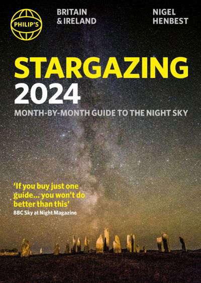 Philip's Stargazing 2024 Month-by-Month Guide to the Night Sky Britain & Ireland - Philip's Stargazing - Nigel Henbest - Książki - Octopus Publishing Group - 9781849076517 - 10 sierpnia 2023