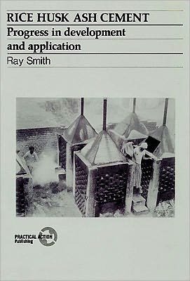 Rice Husk Ash Cement: Progress in development and application - Ray Smith - Libros - Practical Action Publishing - 9781853390517 - 15 de diciembre de 1984