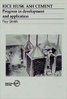 Rice Husk Ash Cement: Progress in development and application - Ray Smith - Bøger - Practical Action Publishing - 9781853390517 - 15. december 1984