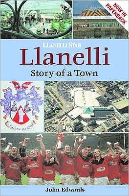 Llanelli: Story of a Town - John Edwards - Livres - Breedon Books Publishing Co Ltd - 9781859835517 - 1 octobre 2013