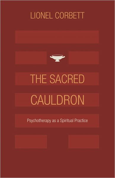Cover for Lionel Corbett · The Sacred Cauldron: Psychotherapy As a Spiritual Practice (Paperback Book) (2013)